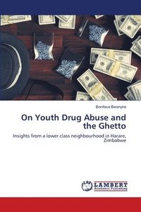 bokomslag On Youth Drug Abuse and the Ghetto