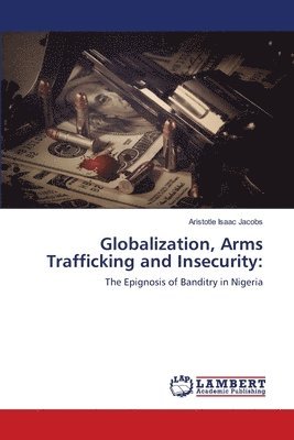 bokomslag Globalization, Arms Trafficking and Insecurity