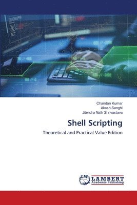 Chandan Kumar, Akash Sanghi, Jitendra Nath Shrivastava - Shell Scripting, Häftad
