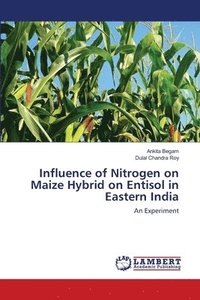 bokomslag Influence of Nitrogen on Maize Hybrid on Entisol in Eastern India