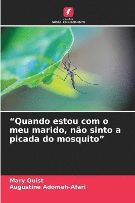 bokomslag &quot;Quando estou com o meu marido, no sinto a picada do mosquito&quot;