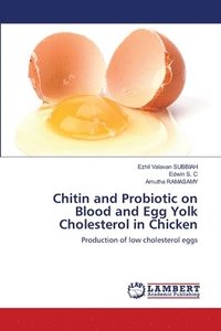 bokomslag Chitin and Probiotic on Blood and Egg Yolk Cholesterol in Chicken