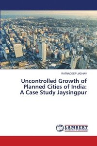bokomslag Uncontrolled Growth of Planned Cities of India