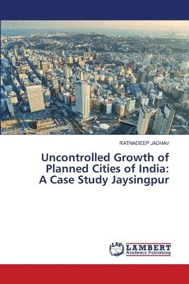 Uncontrolled Growth of Planned Cities of India 1