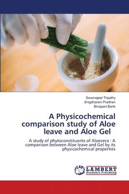 A Physicochemical comparison study of Aloe leave and Aloe Gel 1