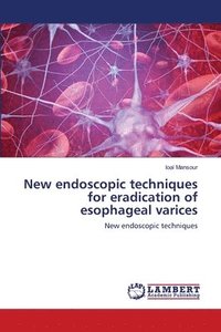 bokomslag New endoscopic techniques for eradication of esophageal varices