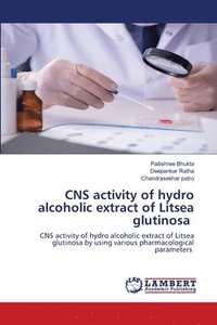 bokomslag CNS activity of hydro alcoholic extract of Litsea glutinosa