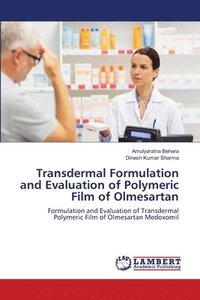 bokomslag Transdermal Formulation and Evaluation of Polymeric Film of Olmesartan
