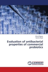 bokomslag Evaluation of antibacterial properties of commercial probiotics