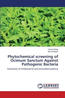 Phytochemical screening of Ocimum Sanctum Against Pathogenic Bacteria 1