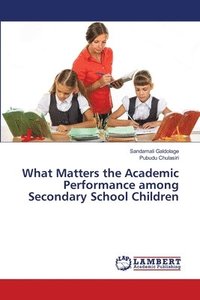 bokomslag What Matters the Academic Performance among Secondary School Children