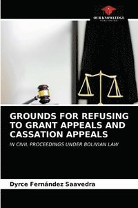 bokomslag Grounds for Refusing to Grant Appeals and Cassation Appeals