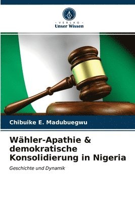 Chibuike E. Madubuegwu - Wähler-Apathie & demokratische Konsolidierung in Nigeria, Häftad