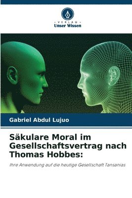 Gabriel Abdul Lujuo - Säkulare Moral im Gesellschaftsvertrag nach Thomas Hobbes, Häftad