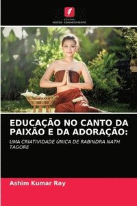 bokomslag Educao No Canto Da Paixo E Da Adorao