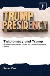 bokomslag Twiplomacy und Trump