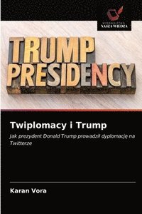 bokomslag Twiplomacy i Trump