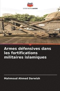 bokomslag Armes défensives dans les fortifications militaires islamiques