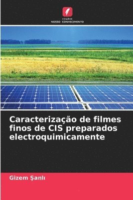 bokomslag Caracterização de filmes finos de CIS preparados electroquimicamente