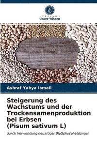 bokomslag Steigerung des Wachstums und der Trockensamenproduktion bei Erbsen (Pisum sativum L)