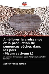 bokomslag Amliorer la croissance et la production de semences sches dans les pois (Pisum sativum L)