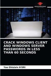 bokomslag Crack Windows Client and Windows Server Passwords in Less Than 60 Seconds