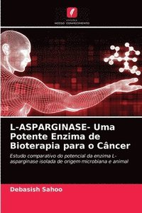 bokomslag L-ASPARGINASE- Uma Potente Enzima de Bioterapia para o Cncer
