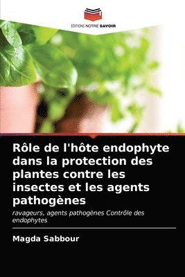 Role de l'hote endophyte dans la protection des plantes contre les insectes et les agents pathogenes 1