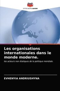 bokomslag Les organisations internationales dans le monde moderne.