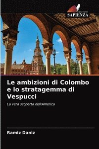 bokomslag Le ambizioni di Colombo e lo stratagemma di Vespucci