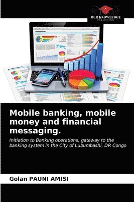 Mobile banking, mobile money and financial messaging. 1