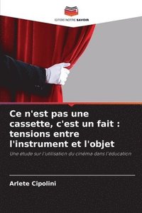 bokomslag Ce n'est pas une cassette, c'est un fait: tensions entre l'instrument et l'objet