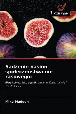 bokomslag Sadzenie nasion spolecze&#324;stwa nie rasowego