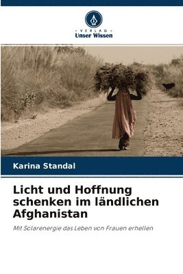Licht und Hoffnung schenken im lndlichen Afghanistan 1