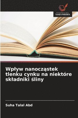 Wplyw nanocz&#261;stek tlenku cynku na niektóre skladniki &#347;liny 1