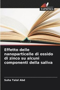 bokomslag Effetto delle nanoparticelle di ossido di zinco su alcuni componenti della saliva