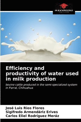 Efficiency and productivity of water used in milk production 1