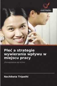 bokomslag Plec a strategie wywierania wplywu w miejscu pracy