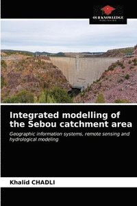 bokomslag Integrated modelling of the Sebou catchment area