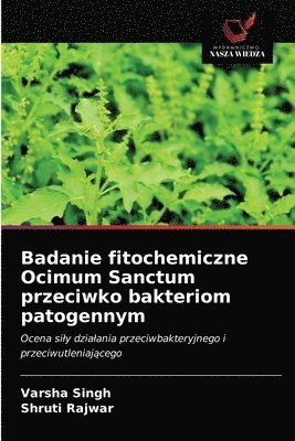 Badanie fitochemiczne Ocimum Sanctum przeciwko bakteriom patogennym 1