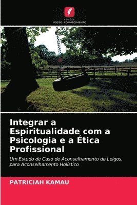 bokomslag Integrar a Espiritualidade com a Psicologia e a tica Profissional