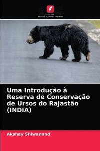 bokomslag Uma Introduo  Reserva de Conservao de Ursos do Rajasto (NDIA)