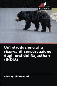 bokomslag Un'introduzione alla riserva di conservazione degli orsi del Rajasthan (INDIA)