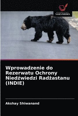 bokomslag Wprowadzenie do Rezerwatu Ochrony Nied&#378;wiedzi Rad&#380;astanu (INDIE)