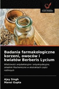 bokomslag Badania farmakologiczne korzeni, owocw i kwiatw Berberis Lycium