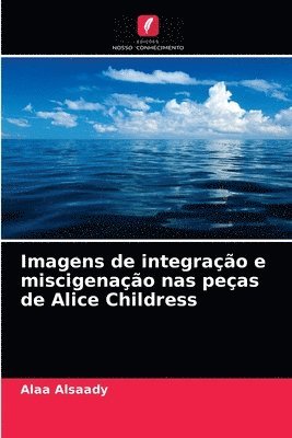 bokomslag Imagens de integrao e miscigenao nas peas de Alice Childress