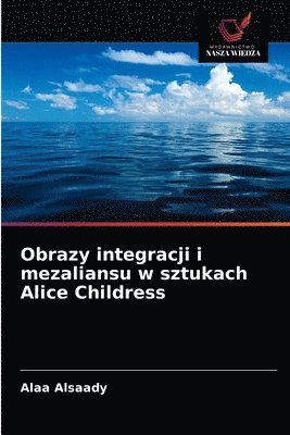 bokomslag Obrazy integracji i mezaliansu w sztukach Alice Childress