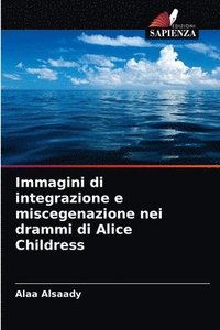 bokomslag Immagini di integrazione e miscegenazione nei drammi di Alice Childress