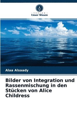 bokomslag Bilder von Integration und Rassenmischung in den Stcken von Alice Childress