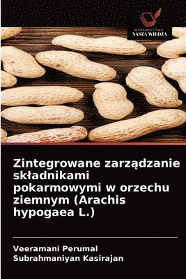 Zintegrowane zarz&#261;dzanie skladnikami pokarmowymi w orzechu ziemnym (Arachis hypogaea L.) 1